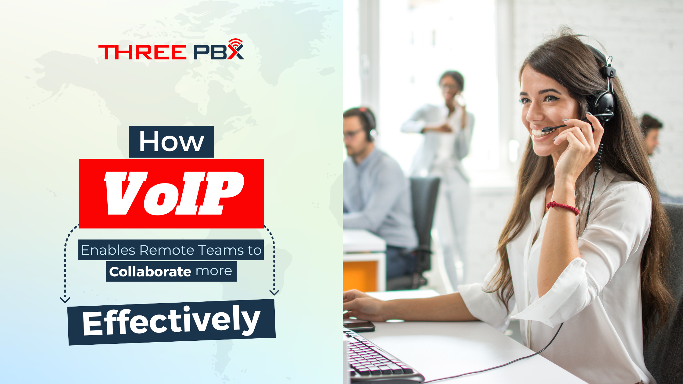 How VoIP Enables Remote Teams to Collaborate More Effectively ThreePBX